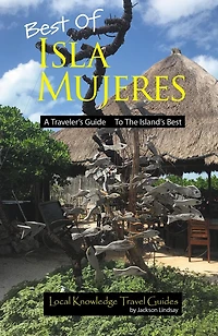 Best of Isla Mujeres: A Traveler's Guide to the Island's Best
