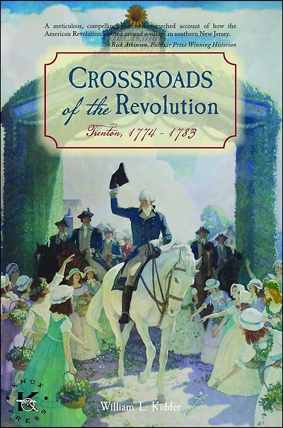 Crossroads of the Revolution: Trenton 1774 - 1783