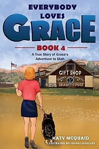 Everybody Loves Grace: A True Story of Grace's Adventure to Utah
