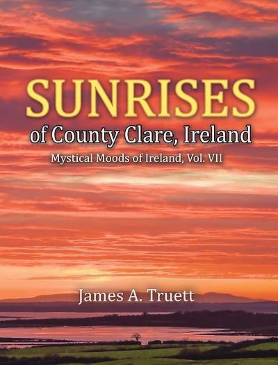 Sunrises of County Clare, Ireland: Mystical Moods Ireland, Vol. VII