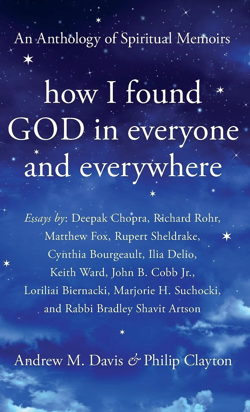 How I Found God Everyone and Everywhere: An Anthology of Spiritual Memoirs