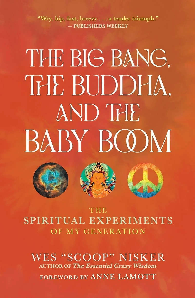 The Big Bang, Buddha, and Baby Boom: Spiritual Experiments of My Generation