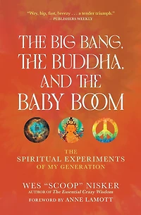 The Big Bang, Buddha, and Baby Boom: Spiritual Experiments of My Generation