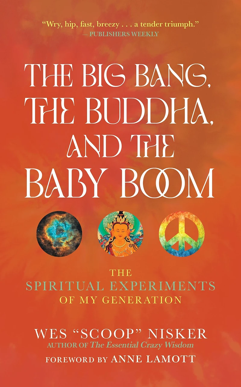 The Big Bang, Buddha, and Baby Boom: Spiritual Experiments of My Generation