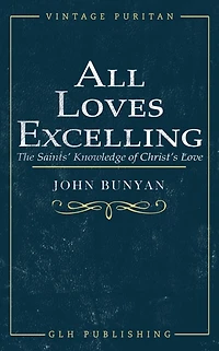 All Loves Excelling: The Saints' Knowledge of Christ's Love