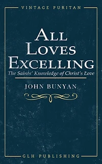 All Loves Excelling: The Saints' Knowledge of Christ's Love