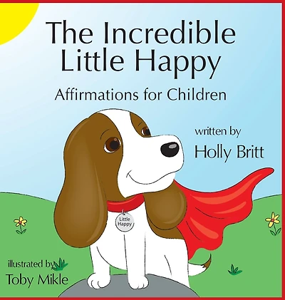 The Incredible Little Happy: Affirmations for Children