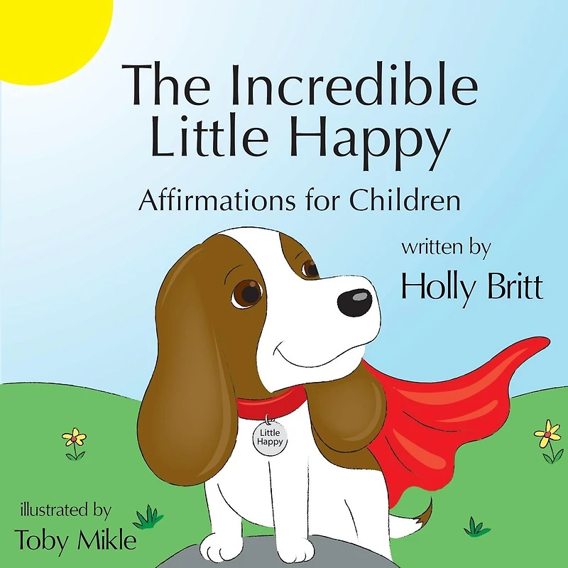 The Incredible Little Happy: Affirmations for Children