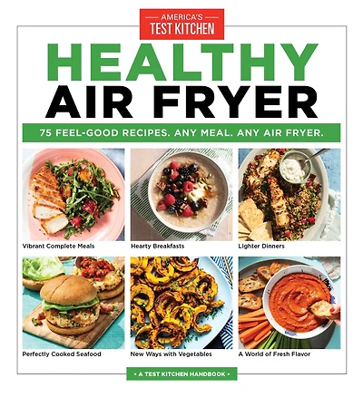Healthy Air Fryer: 75 Feel-Good Recipes. Any Meal. Fryer.