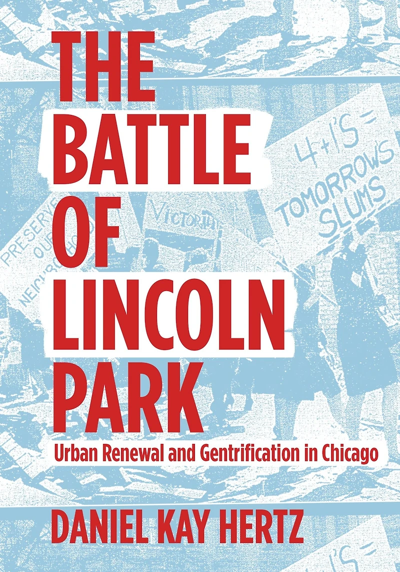The Battle of Lincoln Park: Urban Renewal and Gentrification Chicago