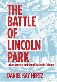 The Battle of Lincoln Park: Urban Renewal and Gentrification Chicago