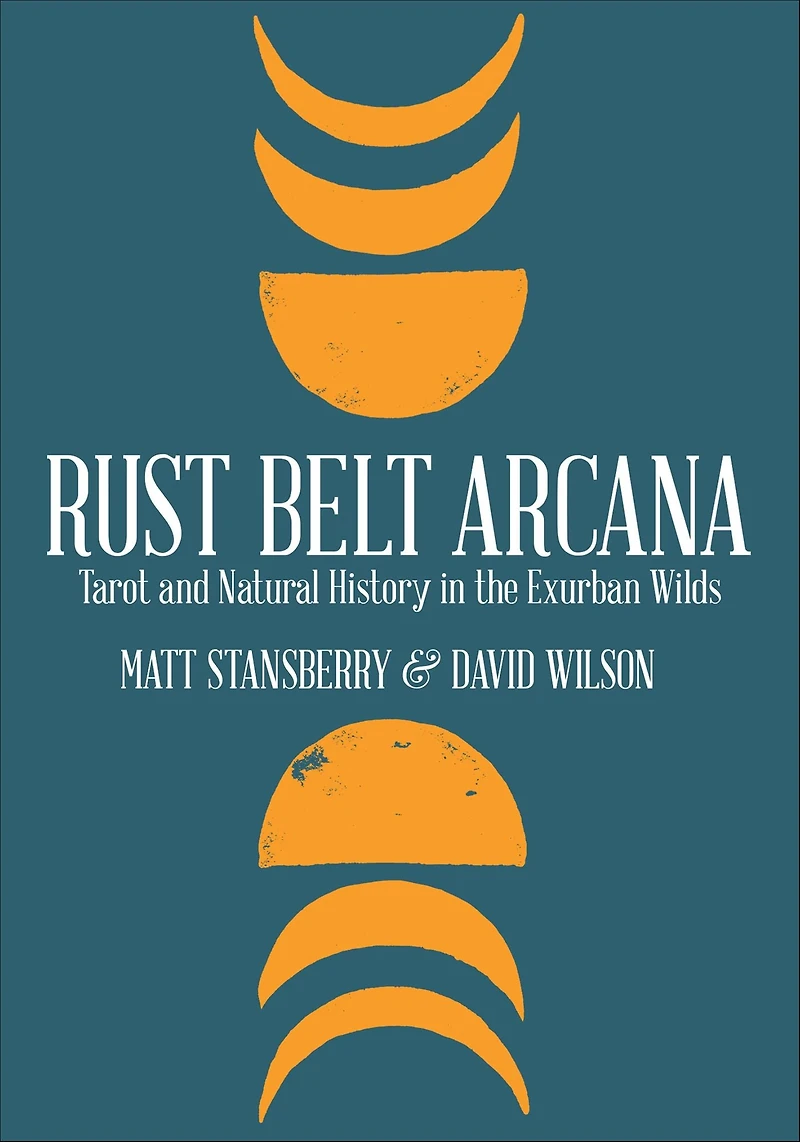 Rust Belt Arcana: Tarot and Natural History the Exurban Wilds