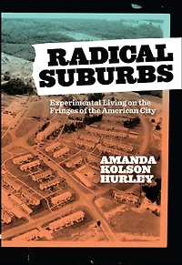 Radical Suburbs: Experimental Living on the Fringes of American City