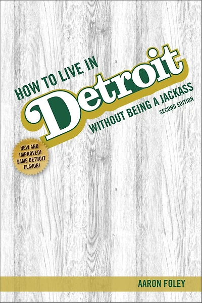 How to Live Detroit Without Being a Jackass