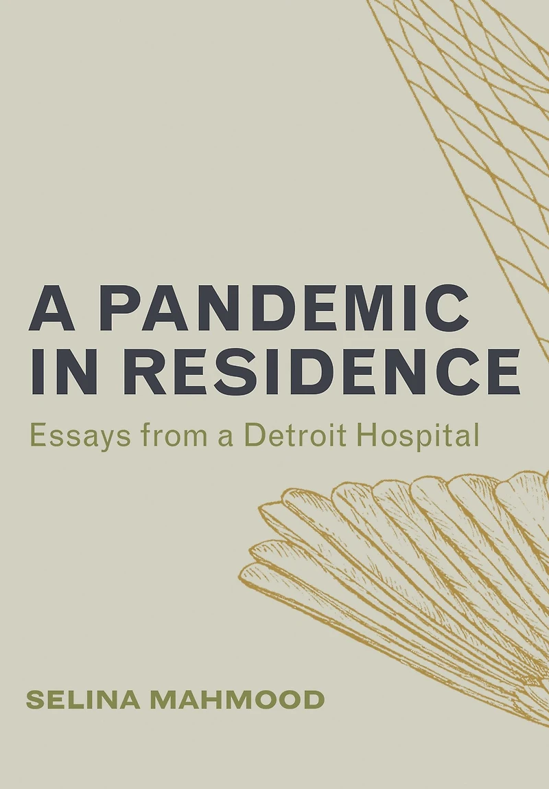 a Pandemic Residence: Essays from Detroit Hospital
