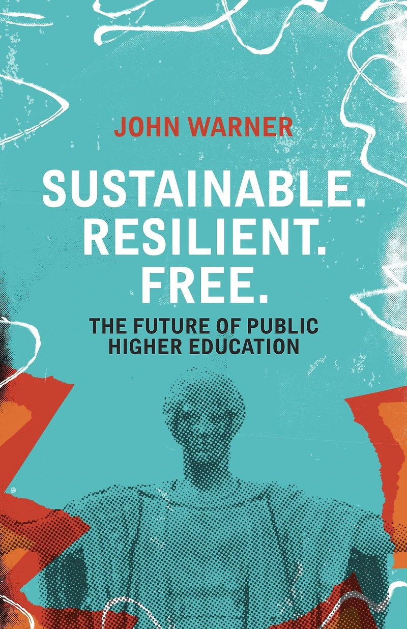 Sustainable. Resilient. Free.: The Future of Public Higher Education