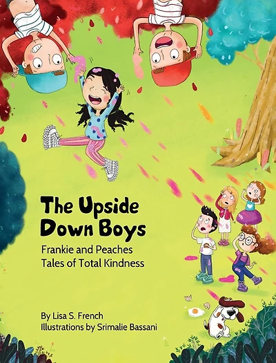 The Upside-Down Boys: A children's book about how bad feelings can be contagious and kindness turn bullies into buddies.