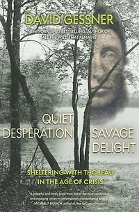 Quiet Desperation, Savage Delight: Sheltering with Thoreau the Age of Crisis