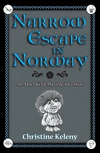 Narrow Escape in Norway: An Agnes Kelly Mystery Adventure