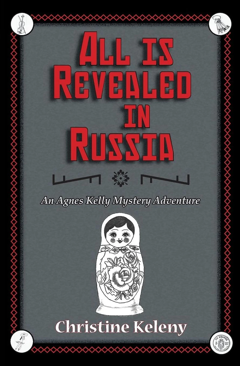 All is Revealed in Russia: An Agnes Kelly Mystery Adventure