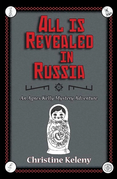 All is Revealed in Russia: An Agnes Kelly Mystery Adventure