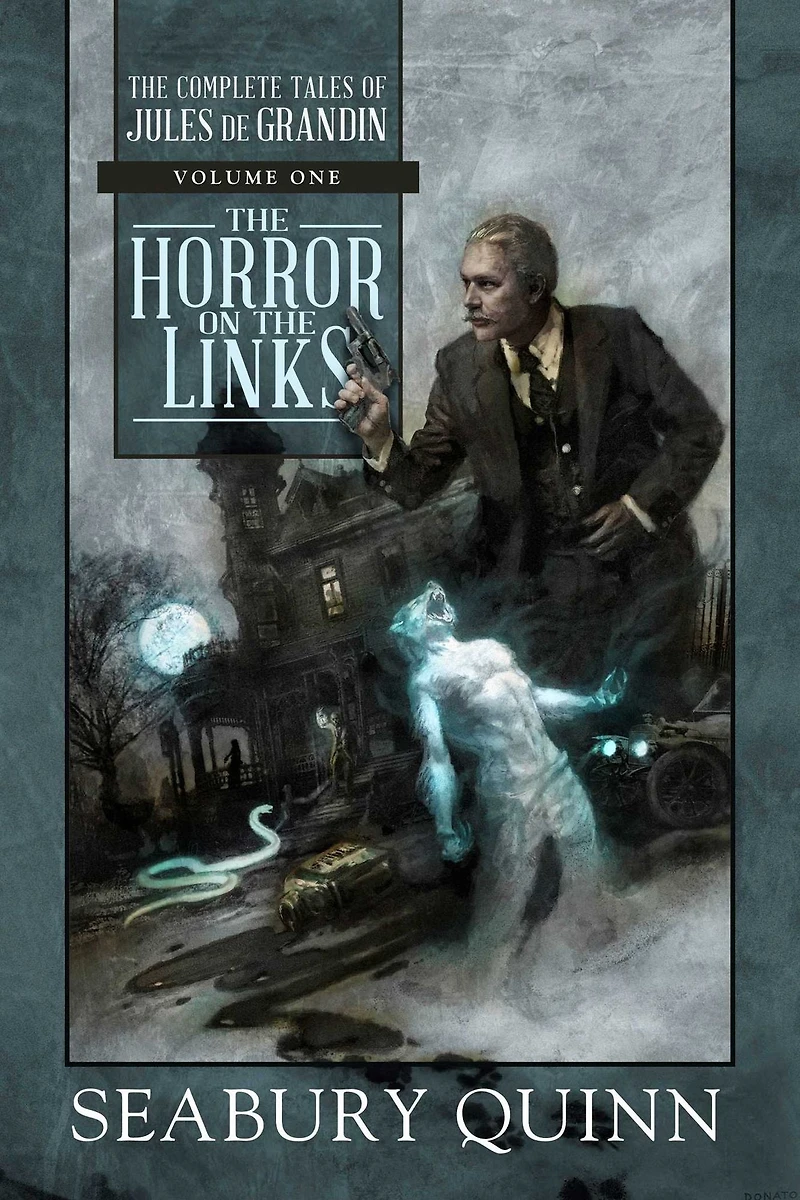 The Horror on Links: Complete Tales of Jules De Grandin, Volume One