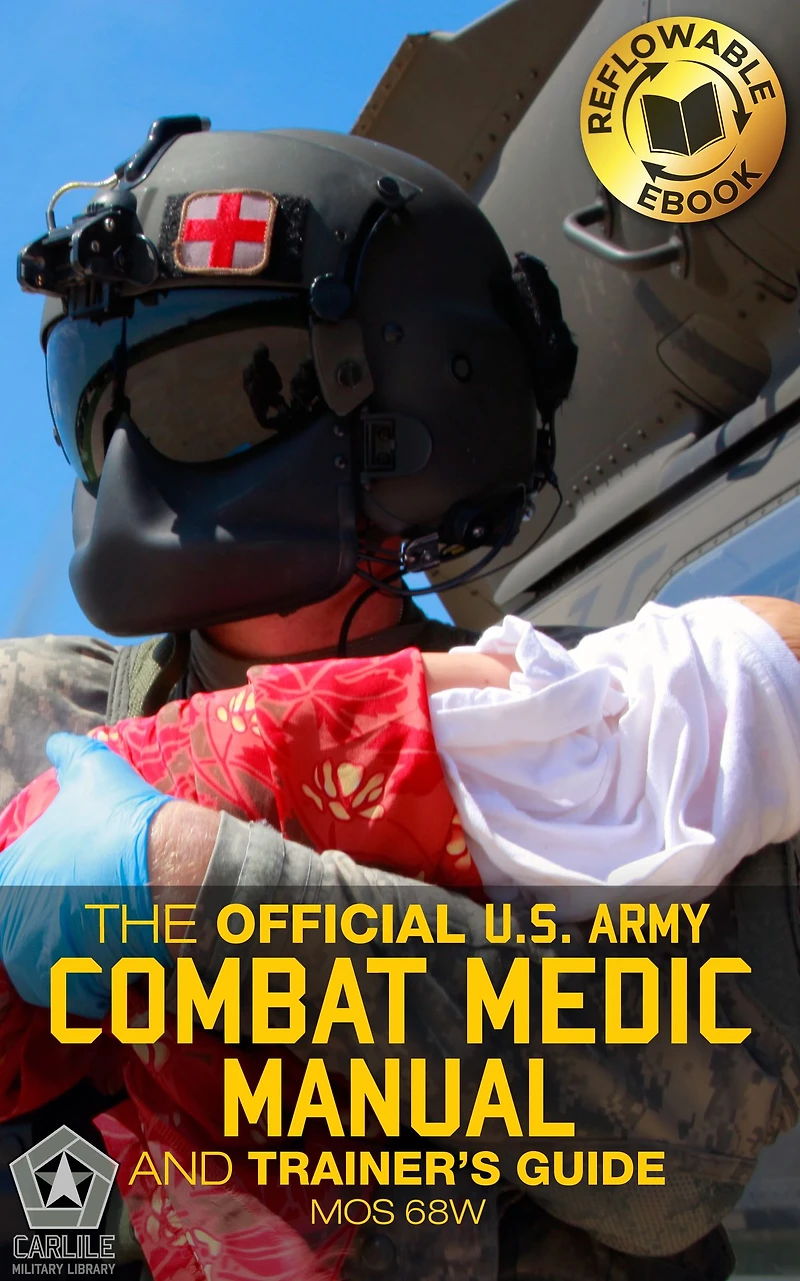 The Official US Army Combat Medic Manual & Trainer's Guide - Full Edition: Complete Unabridged 500+ pages Giant 8.5" x 11" MOS 68W Current Edition STP 8-68W13-SM-TG