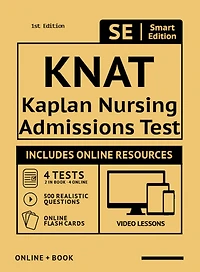 KNAT Full Study Guide: Study Manual with 100 Video Lessons, 4 Full Length Practice Tests Book + Online, 500 Realistic Questions, PLUS Online Flashcards for the Kaplan Nursing Admissions Test