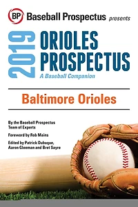 Baltimore Orioles 2019: A Baseball Companion