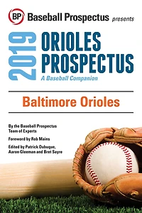 Baltimore Orioles 2019: A Baseball Companion