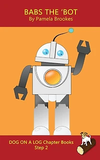 Babs The 'Bot Chapter Book: Sound-Out Phonics Books Help Developing Readers, including Students with Dyslexia, Learn to Read (Step 2 a Systematic Series of Decodable Books)