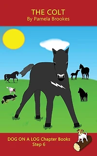 The Colt Chapter Book: Sound-Out Phonics Books Help Developing Readers, including Students with Dyslexia, Learn to Read (Step 6 a Systematic Series of Decodable Books)