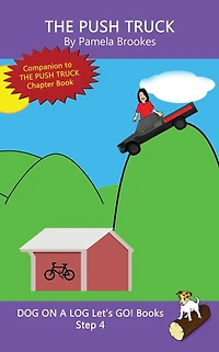 The Push Truck: Sound-Out Phonics Books Help Developing Readers, including Students with Dyslexia, Learn to Read (Step 4 a Systematic Series of Decodable Books)
