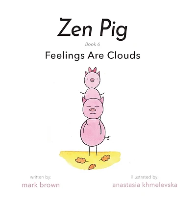 Zen Pig: Feelings Are Clouds
