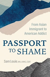 Passport to Shame: From Asian Immigrant American Addict