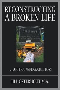 Reconstructing a Broken Life: . . . After Unspeakable Loss