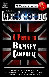 Exploring Dark Short Fiction #6: A Primer to Ramsey Campbell