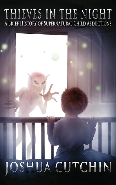Thieves the Night: A Brief History of Supernatural Child Abductions