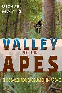 Valley of The Apes: Search for Sasquatch Area X