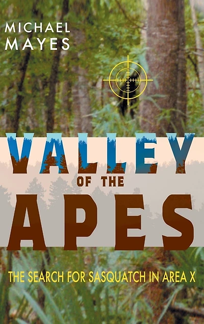 Valley of The Apes: Search for Sasquatch Area X