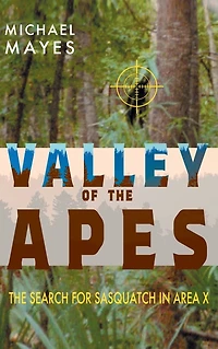 Valley of The Apes: Search for Sasquatch Area X