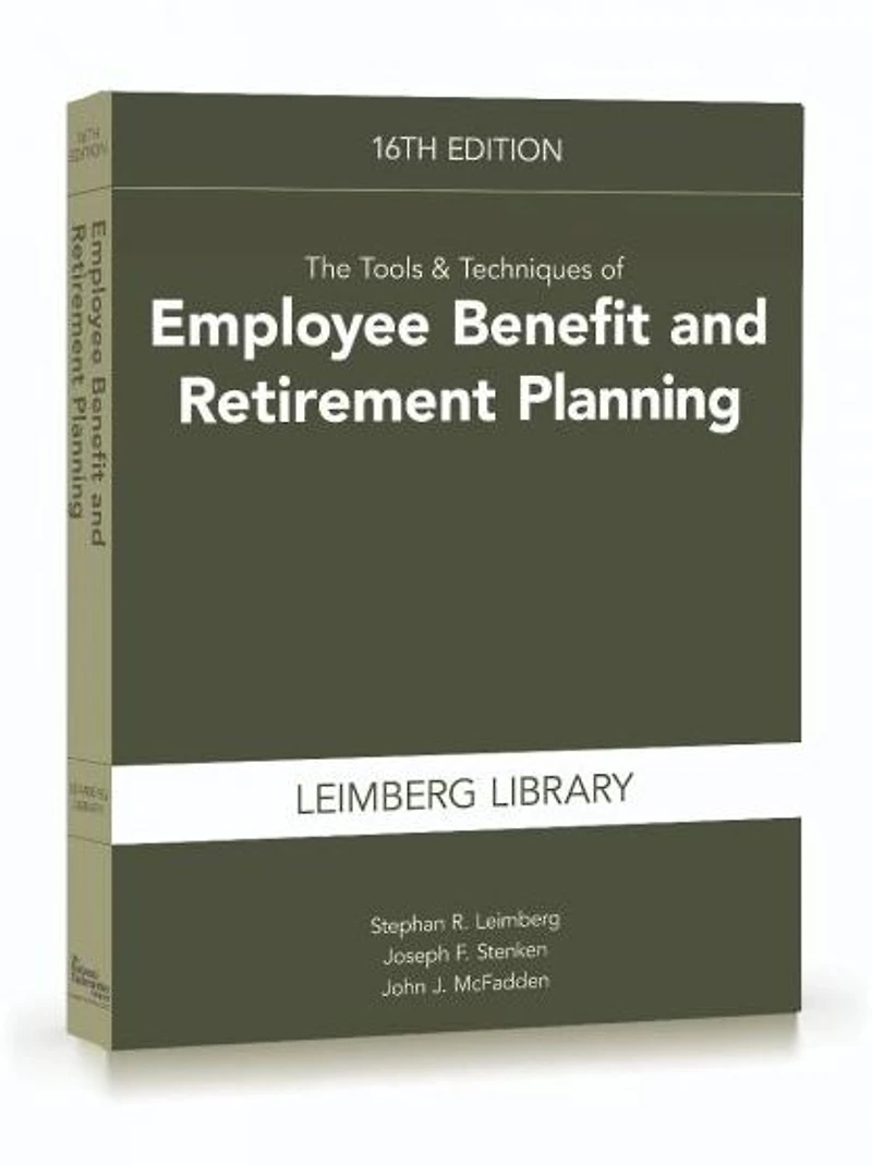 The Tools & Techniques of Employee Benefit and Retirement Planning, 16th edition