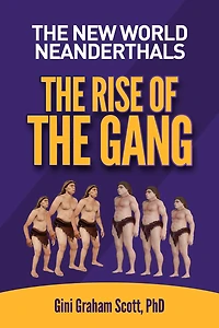 The New World Neanderthals: The Rise of the Gang