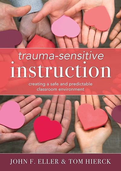 Trauma-Sensitive Instruction: Creating a Safe and Predictable Classroom Environment (Strategies to Support Trauma-Impacted Students Create Positive Environment)