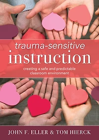 Trauma-Sensitive Instruction: Creating a Safe and Predictable Classroom Environment (Strategies to Support Trauma-Impacted Students Create Positive Environment)