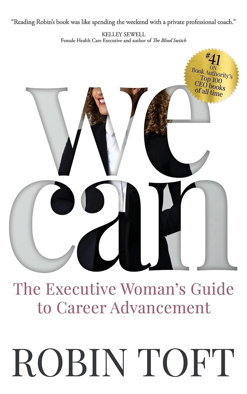 WE CAN: The Executive Woman's Guide to Career Advancement