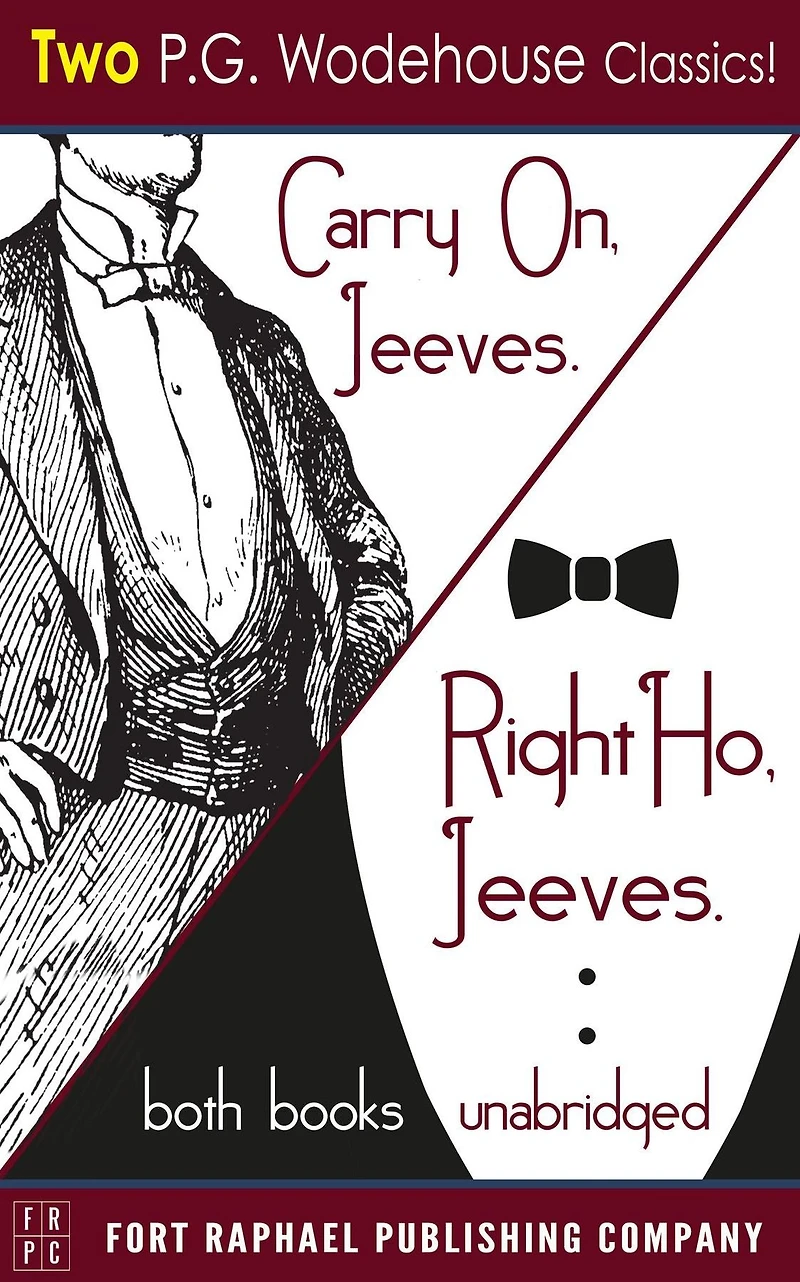 Carry on, Jeeves and Right Ho, - TWO P.G. Wodehouse Classics! Unabridged