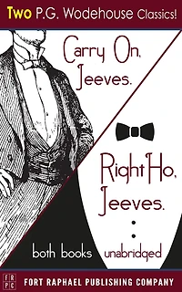 Carry on, Jeeves and Right Ho, - TWO P.G. Wodehouse Classics! Unabridged