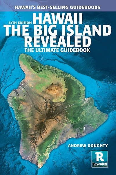 Hawaii The Big Island Revealed: Ultimate Guidebook