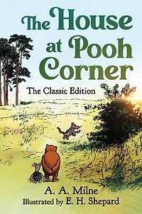 the House at Pooh Corner: Classic Edition (Winnie Book #2)